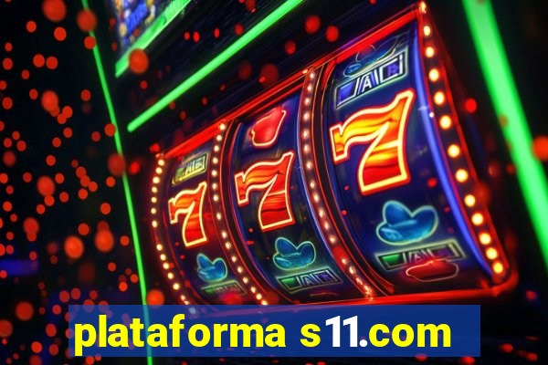 plataforma s11.com